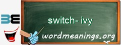 WordMeaning blackboard for switch-ivy